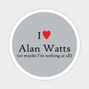 I love Alan Watts Magnet